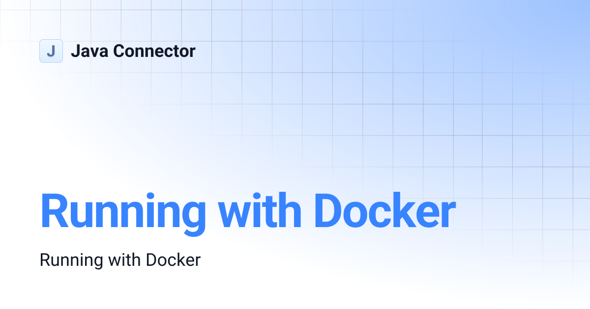 Running with Docker | Java Connector