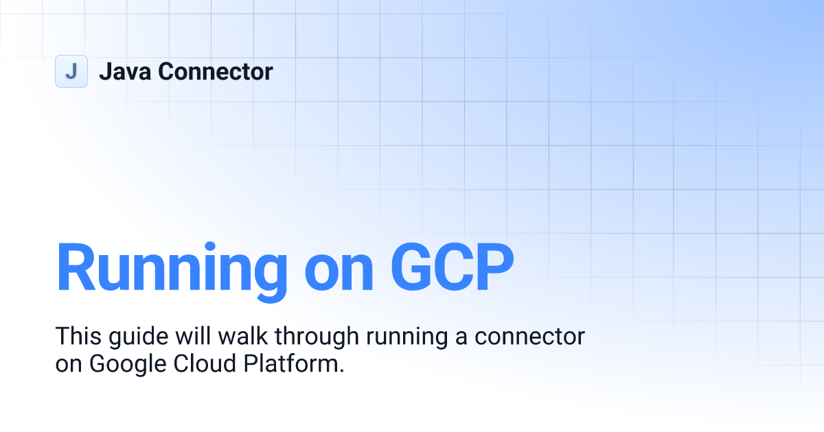 Running on GCP | Java Connector